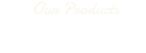 商品ガイド Our Products